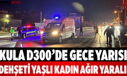 Kula D300’de Gece Yarısı Dehşeti Yaşlı Kadın Ağır Yaralı
