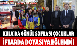 Kula’da Gönül Sofrası Çocuklar İftarda Doyasıya Eğlendi!
