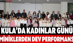 Kula’da Kadınlar Günü Miniklerden Dev Performans
