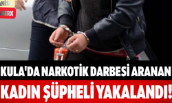 Kula'da Narkotik Darbesi Aranan Kadın Şüpheli Yakalandı!