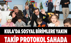 Kula’da Sosyal Birimlere Yakın Takip Protokol Sahada