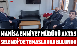 Manisa Emniyet Müdürü Aktaş Selendi’de Temaslarda Bulundu