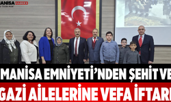 Manisa Emniyeti’nden Şehit ve Gazi Ailelerine Vefa İftarı