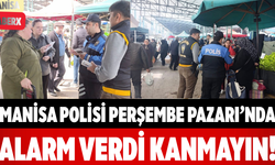 Manisa Polisi Perşembe Pazarı’nda Alarm Verdi Kanmayın!