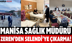 Manisa Sağlık Müdürü Zeren'den Selendi’ye Çıkarma!