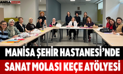 Manisa Şehir Hastanesi’nde Sanat Molası Keçe Atölyesi