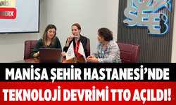 Manisa Şehir Hastanesi’nde Teknoloji Devrimi TTO Açıldı!