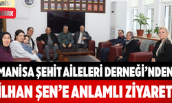 Manisa Şehit Aileleri Derneği’nden İlhan Şen’e Anlamlı Ziyaret