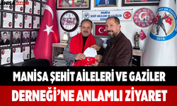 Manisa Şehit Aileleri ve Gaziler Derneği’ne Anlamlı Ziyaret