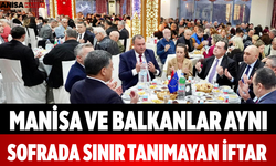 Manisa ve Balkanlar Aynı Sofrada Sınır Tanımayan İftar