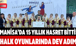 Manisa’da 15 Yıllık Hasret Bitti! Halk Oyunlarında Dev Adım
