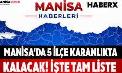 Manisa'da 5 İlçe Karanlıkta Kalacak! İşte Tam Liste...