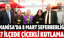 Manisa’da 8 Mart Seferberliği 17 İlçede Çiçekli Kutlama!