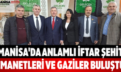 Manisa'da Anlamlı İftar Şehit Emanetleri ve Gaziler Buluştu