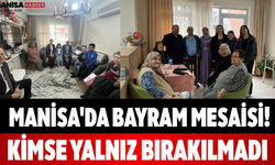 Manisa'da Bayram Mesaisi! Kimse Yalnız Bırakılmadı...