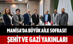 Manisa'da Büyük Aile Sofrası! Şehit ve Gazi Yakınları