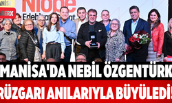 Manisa'da Nebil Özgentürk Rüzgarı Anılarıyla Büyüledi!