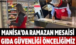 Manisa'da Ramazan Mesaisi Gıda Güvenliği Önceliğimiz