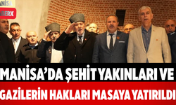 Manisa’da Şehit Yakınları ve Gazilerin Hakları Masaya Yatırıldı