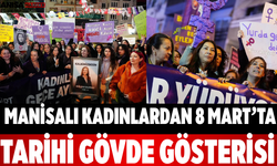 Manisalı Kadınlardan 8 Mart’ta Tarihi Gövde Gösterisi