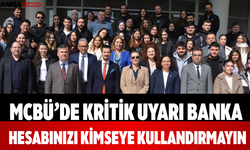 MCBÜ’de Kritik Uyarı Banka Hesabınızı Kimseye Kullandırmayın