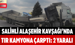 Salihli Alaşehir Kavşağı’nda Tır Kamyona Çarptı: 2 Yaralı