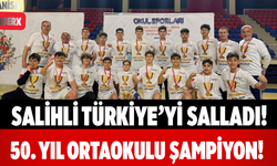 Salihli Türkiye’yi Salladı! 50. Yıl Ortaokulu Şampiyon!