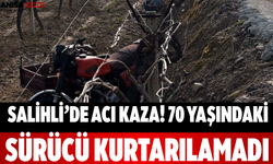 Salihli’de Acı Kaza! 70 Yaşındaki Sürücü Kurtarılamadı