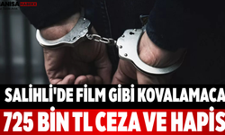 Salihli'de Film Gibi Kovalamaca 725 Bin TL Ceza ve Hapis