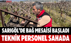 Sarıgöl’de Bağ Mesaisi Başladı Teknik Personel Sahada