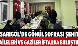 Sarıgöl’de Gönül Sofrası Şehit Aileleri ve Gaziler İftarda Buluştu