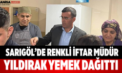 Sarıgöl’de Renkli İftar Müdür Yıldırak Yemek Dağıttı