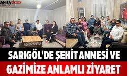 Sarıgöl'de Şehit Annesi ve Gazimize Anlamlı Ziyaret