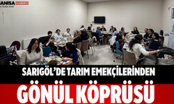 Sarıgöl’de Tarım Emekçilerinden Gönül Köprüsü