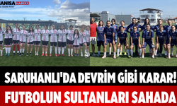 Saruhanlı'da Devrim Gibi Karar! Futbolun Sultanları Sahada