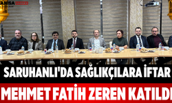 Saruhanlı'da Sağlıkçılara İftar Mehmet Fatih Zeren Katıldı