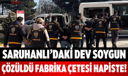 Saruhanlı’daki Dev Soygun Çözüldü Fabrika Çetesi Hapiste!