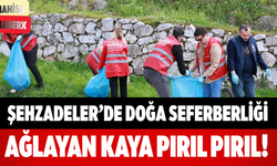 Şehzadeler’de Doğa Seferberliği Ağlayan Kaya Pırıl Pırıl!