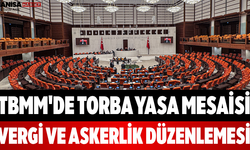 TBMM'de Torba Yasa Mesaisi Vergi ve Askerlik Düzenlemesi