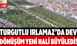 Turgutlu Irlamaz’da Dev Dönüşüm Yeni Hali Büyüledi!
