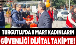 Turgutlu'da 8 Mart Kadınların Güvenliği Dijital Takipte!