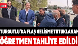 Turgutlu'da Flaş Gelişme Tutuklanan Öğretmen Tahliye Edildi!