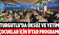 Turgutlu'da Öksüz ve Yetim Çocuklar İçin İftar Programı