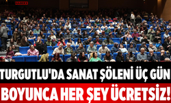 Turgutlu'da Sanat Şöleni Üç Gün Boyunca Her Şey Ücretsiz!