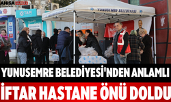 Yunusemre Belediyesi'nden Anlamlı İftar Hastane Önü Doldu