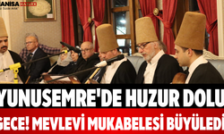 Yunusemre'de Huzur Dolu Gece! Mevlevi Mukabelesi Büyüledi