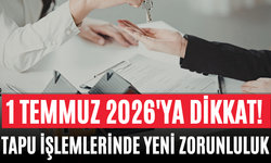 1 Temmuz 2026'ya Dikkat! Tapu İşlemlerinde Yeni Zorunluluk