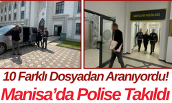 10 Farklı Dosyadan Aranıyordu! Manisa’da Polise Takıldı