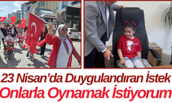 23 Nisan’da Duygulandıran İstek Onlarla Oynamak İstiyorum