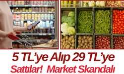 5 TL’ye Alıp 29 TL’ye Sattılar!  Market Skandalı